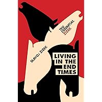 Living in the End Times (The Essential Zizek)
