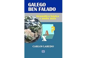 GALEGO BEN FALADO: GRAMÁTICA BÁSICA E MOITO MÁIS