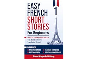 Easy French Short Stories for Beginners: Learn to Speak French Quickly with the FluentBridge Translation Method | Includes Audio Files, Anki Deck, ... Language Learning Book & Workbook for Adults