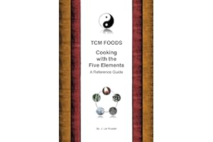 TCM Foods, Cooking With The Five Elements: A Reference Guide