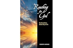 Reaching for God: The Benedictine Oblate Way of Life