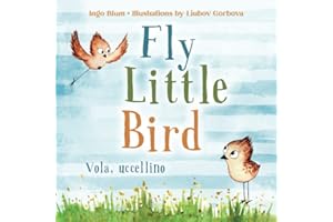 Fly, Little Bird - Vola, uccellino: Bilingual Children's Picture Book English-Italian with Pics to Color: 2