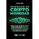 Inversi&oacute;n en Criptomonedas: Obt&eacute;n lo Mejor de Bitcoin y de las Criptos Aprendiendo a Invertir a Largo Plazo y a Operar Siguie