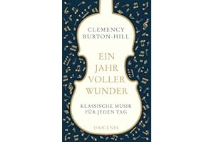 Ein Jahr voller Wunder: Klassische Musik für jeden Tag (detebe)