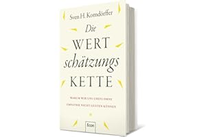 Die Wertschätzungskette: Warum wir uns Chefs ohne Empathie nicht leisten können | Vertrauen, Verantwortung, Integrität, Respekt, Mut, Nachhaltigkeit und Unternehmenskultur sind mehr wert