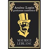 Ars&egrave;ne Lupin gentleman cambrioleur: &eacute;dition originale et int&eacute;grale