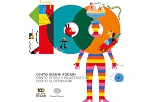 Cento Gianni Rodari. Cento storie e filastrocche. Cento illustratori