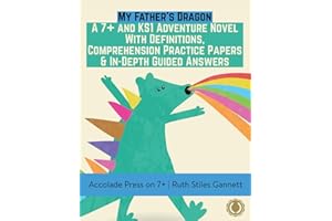 My Father's Dragon: A 7+ and KS1 Adventure Novel with Definitions, Comprehension Practice Papers & In-Depth Guided Answers (7 Plus Entrance Exams)