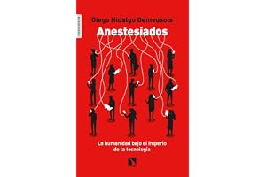 Anestesiados: La humanidad bajo el imperio de la tecnología: 852