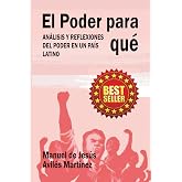 EL PODER PARA QU&Eacute;: AN&Aacute;LISIS Y REFLEXIONES DEL PODER EN UN PA&Iacute;S LATINO