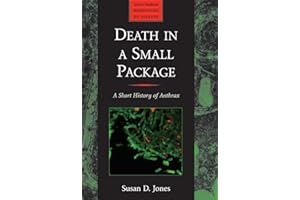 Death in a Small Package: A Short History of Anthrax (Johns Hopkins Biographies of Disease)