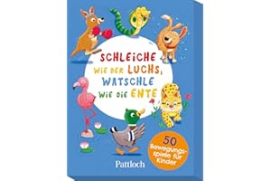 PATTLOCH GESCHENKBUCH Schleiche wie der Luchs, watschle wie die Ente: 50 Bewegungsspiele für Kinder | Kartenset mit Beschäftigungsideen für drinnen & draußen ab 3 Jahren (Kartensets für Kinder, Band 7)