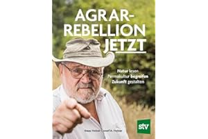 Agrar-Rebellion Jetzt: Natur lesen – Permakultur begreifen – Zukunft gestalten