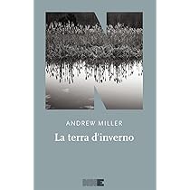 La terra d'inverno : Miller, Andrew, Arduini, Ada: Amazon.it: Libri
