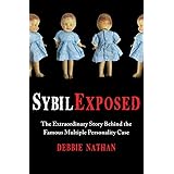 Sybil Exposed: The Extraordinary Story Behind the Famous Multiple Personality Case
