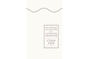 An Episode in the Life of a Landscape Painter: César Aira (Penguin Archive)