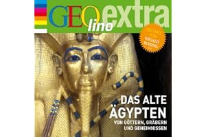Das alte Ägypten - Von Göttern, Gräbern und Geheimnissen: GEOlino extra Hör-Bibliothek