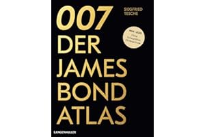 007. Der James Bond Atlas: 1954-2020: Filme, Schauplätze und Hintergründe