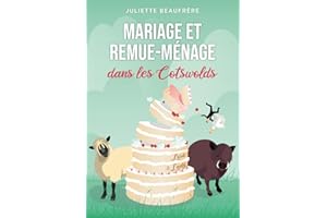 Mariage et remue-ménage dans les Cotswolds: Évadez-vous au cœur de l'Angleterre avec cette comédie romantique feel good délicate et truffée de péripéties un poil irrévérencieuses