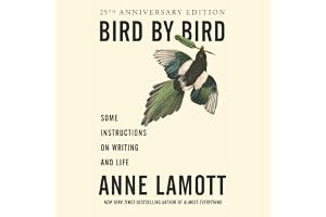 Bird by Bird: Some Instructions on Writing and Life