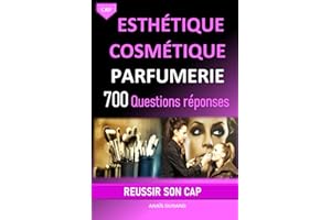 CAP Esthétique Cosmétique Parfumerie 700 questions réponses pour réviser et réussir son CAP: Toutes les clés pour réussir ton CAP esthétique du premier coup