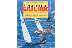 The Winner's Guide to Optimist Sailing: Tune Your Boat and Your Skills-Enhance Your Racing Tactics-Master Starts and Finishes-Understand the Racing ... and Advanced (INTERNATIONAL MARINE-RMP)