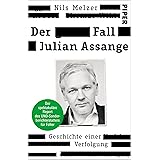 Der Fall Julian Assange: Geschichte einer Verfolgung – Der spektakuläre Report des UNO-Sonderberichterstatters für Folter