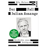 Der Fall Julian Assange: Geschichte einer Verfolgung – Der spektakuläre Report des UNO-Sonderberichterstatters für Folter