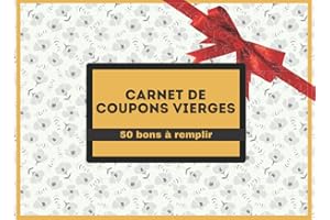 Carnet de coupons vierges - 50 bons à remplir: idée cadeau, idéal pour homme, femme, couple, mariage, Saint Valentin ou occasions romantiques.