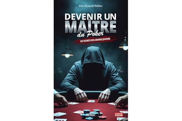 Devenir un maître du poker: Les secrets des grands joueurs