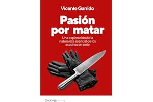 Pasión por matar: Guía para entender la mente criminal de un asesino en serie (Psyché)