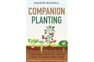 Companion Planting: Cultivating a Disease and Pest-Free Garden for Optimal Plant Growth