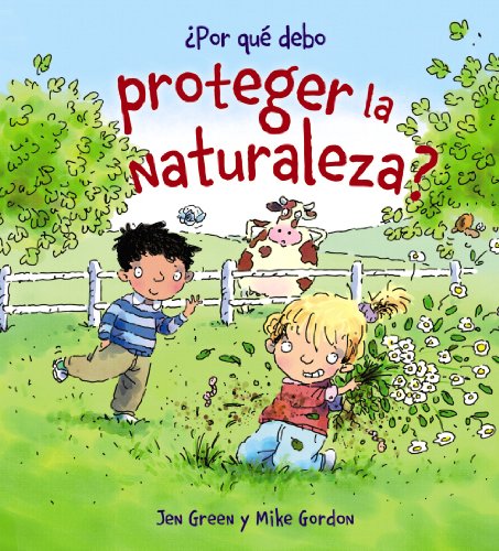 ¿Por qué debo proteger la naturaleza?: Por que debo proteger la naturaleza? (OCIO Y CONOCIMIENTOSPor qué debo)