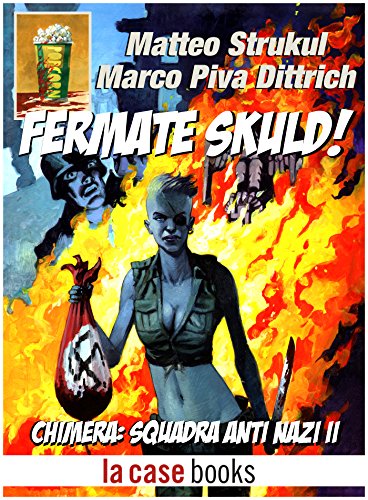 Download Fermate Skuld!: Chimera: Squadra Anti Nazi II (POPCORN Vol. 6) Download Fermate Skuld!: Chimera: Squadra Anti Nazi II (POPCORN Vol. 6)