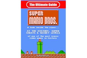NES Classic: The Ultimate Guide to Super Mario Bros.: A look inside the pipes?. At The History, Super Cheats & Secret Levels of one of the most iconic videos games in history
