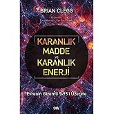 Karanlık Madde ve Karanlık Enerji: Evrenin Gizemli %95&rsquo;i &Uuml;zerine