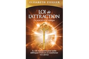 Loi de l'attraction - Le secret de la loi cosmique: La clé manquante pour enfin débloquer l'univers et manifester vos envies