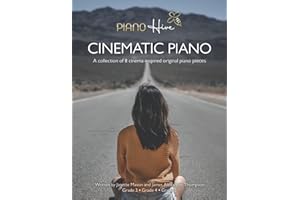 Cinematic Piano: Beautiful, Cinema Inspired Piano Sheet Music Book for Adults & Children. Grade 3-5. Intermediate - Advanced. Audio Supported