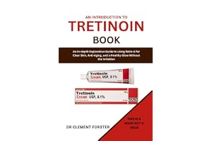 AN INTRODUCTION TO TRETINOIN BOOK: An In-depth Exploration Guide to Using Retin-A for Clear Skin, Anti-Aging, and a Healthy Glow without the Irritation