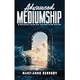 Advanced Mediumship: A Masterful Guide for the Practicing Medium