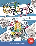 Zentangle® - Rilassarsi disegnando: Introduzione e guida operativa - Nuova Edizione