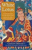 White Lotus: An Explanation of the Seven-Line Prayer to Guru Padmasambhava by