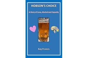 HOBSON'S CHOICE: A Story of Love, Alcohol and Capacity