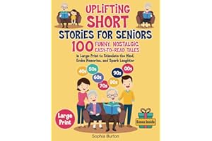 Uplifting Short Stories for Seniors: 100 Funny, Nostalgic, Easy-to-Read Tales in Large Print to Stimulate the Mind, Evoke Memories, and Spark Laughter (Gift Books for Elderly Women and Men)