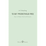 To Set Prometheus Free: Religion, Reason and Humanity (Oberon Masters)