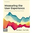 Measuring the User Experience: Collecting, Analyzing, and Presenting UX Metrics (Interactive Technologies)
