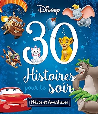 Hachette Jeunesse Collection Disney HEROS ET AVENTURES - 30 Histoires pour le Soir
