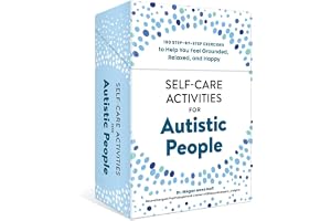 Self-Care Activities for Autistic People: 100 Step-by-Step Exercises to Help You Feel Grounded, Relaxed, and Happy
