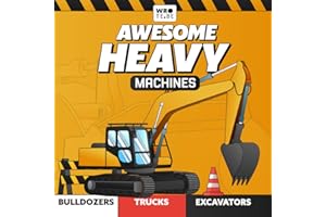 Awesome Heavy Machines: Truck, Construction Vehicles & Excavator Book for Kids 3-10: A Fun and Educational Guide to Explore Bulldozers, Diggers, and ... and Beyond!) (Awesome Machines World, Band 2)