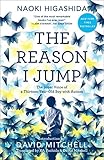 The Reason I Jump: The Inner Voice of a Thirteen-Year-Old Boy with Autism by 